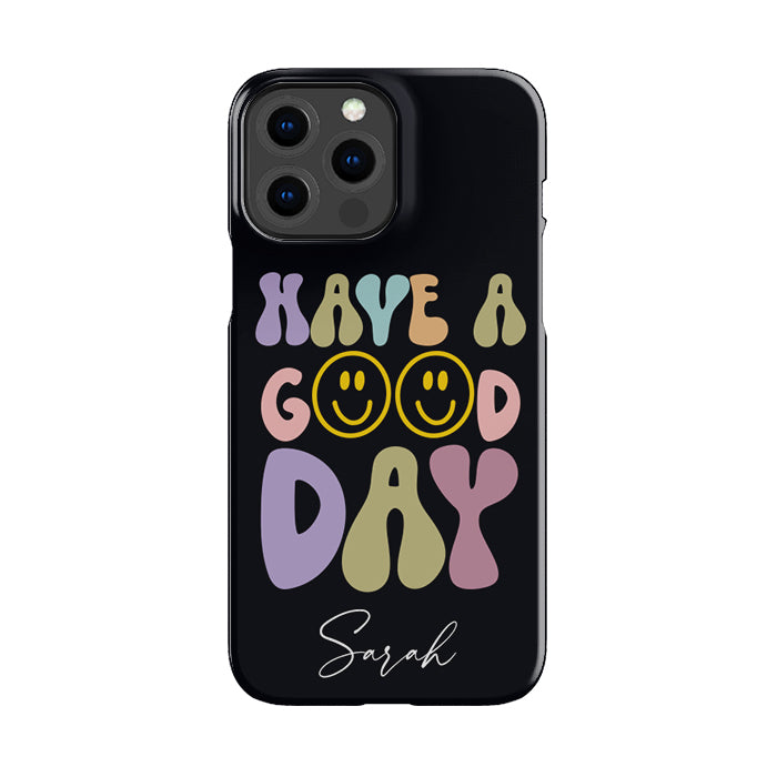 Personalised Have A Good Day Phone Case