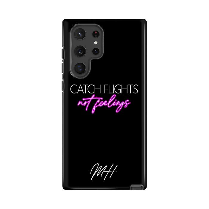 Personalised CATCH FLIGHTS not feelings Samsung Galaxy S26 Case