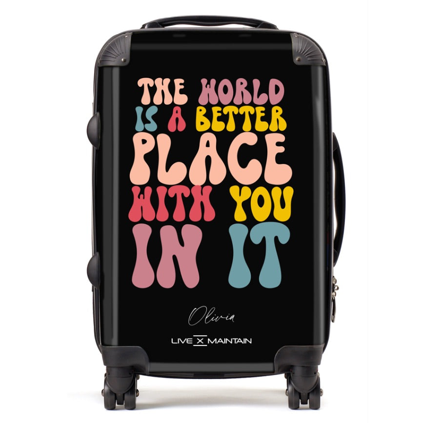 Personalised The World Is A Better Place With You In It Quote Suitcase