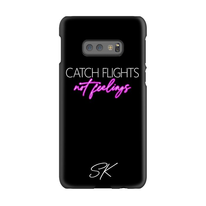 Personalised CATCH FLIGHTS not feelings Samsung Galaxy S10e Case