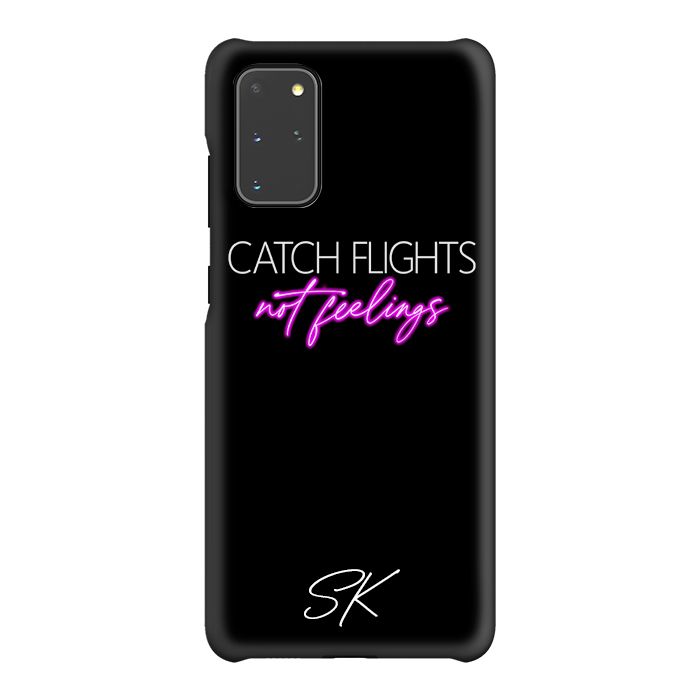 Personalised CATCH FLIGHTS not feelings Samsung Galaxy S20 Plus