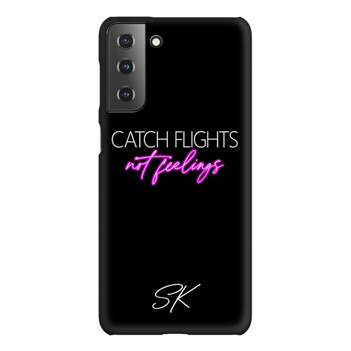Personalised CATCH FLIGHTS not feelings Samsung Galaxy S21 Plus