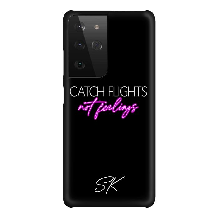 Personalised CATCH FLIGHTS not feelings Samsung Galaxy S21 Ultra