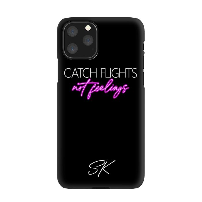 Personalised CATCH FLIGHTS not feelings iPhone 11 Pro Max Case