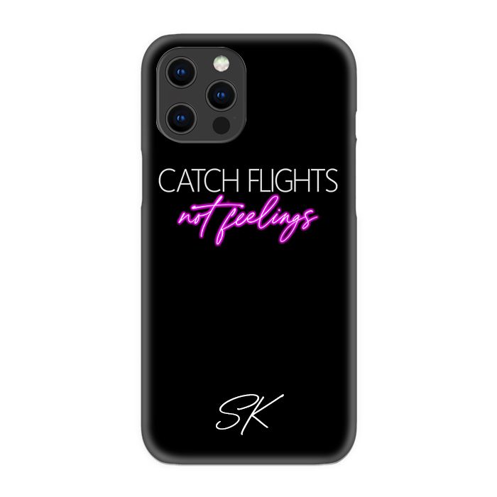 Personalised CATCH FLIGHTS not feelings iPhone 12 Pro Case