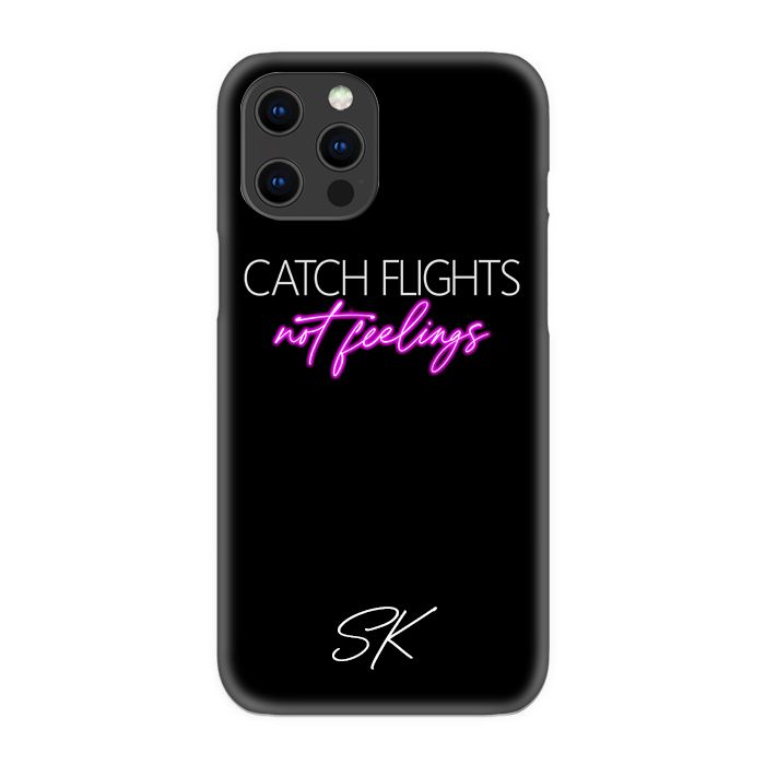 Personalised CATCH FLIGHTS not feelings iPhone 12 Pro